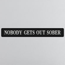 Load image into Gallery viewer, Black Nobody Gets Out Sober Silver Foiled Sign
